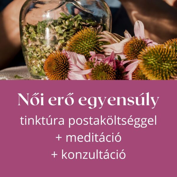 Női erő egyensúly tinktúra postaköltséggel + meditáció + konzultáció
